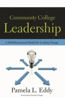 Community College Leadership: A Multidimensional Model for Leading Change 1579224164 Book Cover