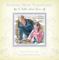 Planting More Than Pansies: A Fable About Love 1570088934 Book Cover
