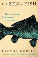 The Zen of Fish: The Story of Sushi, from Samurai to Supermarket 0060883510 Book Cover