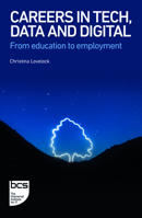 Careers in Tech, Data and Digital: From Education to Employment 1780176643 Book Cover