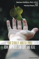 Your Sexually Addicted Spouse: How Partners Can Cope and Heal: How Partners Can Cope and Heal 0882823094 Book Cover