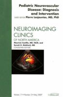 Pediatric Neurovascular Disease: Diagnosis and Intervention, An Issue of Neuroimaging Clinics (Volume 17-2) 1416053212 Book Cover