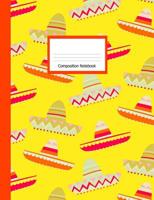 Composition Book: Wide Ruled Notebook Yellow Sombrero Hats Design Cover 108144701X Book Cover