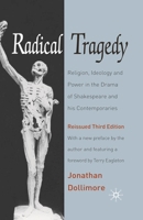 Radical Tragedy: Religion, Ideology and Power in the Drama of Shakespeare and His Contemporaries 0226155390 Book Cover