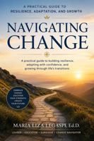 Navigating Change: A Practical Guide to Resilience, Adaptation, and Growth B0H73S73Y6 Book Cover