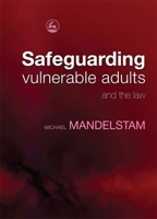 Safeguarding Vulnerable Adults and the Law 1843106922 Book Cover