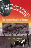 Capitalism Comes to the Backcountry: The Goodyear Invasion of Napanee 092128487X Book Cover