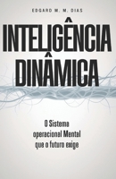 INTELIGÊNCIA DINÂMICA: O sistema operacional Mental que o futuro exige (Portuguese Edition) B0FMS2ZVFS Book Cover