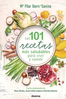 Las 101 recetas más saludables para vivir y sonreír (Spanish Edition) 8494608150 Book Cover