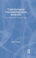 Trans-European Telecommunication Networks: The Challenges for Industrial Policy 041516186X Book Cover