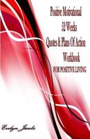 Positive Motivational FOR POSITIVE LIVING: 52 Weeks Quotes & Plans of Action Workbook 1977904637 Book Cover