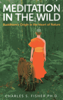 Meditation in the Wild: Buddhism's Origin in the Heart of Nature 1780996926 Book Cover