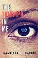 The Triumph In Me: A Mother's Journey 1536989517 Book Cover
