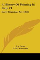 A History Of Painting In Italy V1: Early Christian Art 0548803374 Book Cover