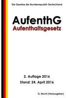 Aufenthaltsgesetz - AufenthG, 2. Auflage 2016 153292013X Book Cover