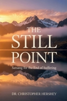 The Still Point: Satsang for the End of Suffering B0H2T23FT2 Book Cover