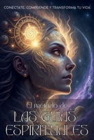 EL MÉTODO DE LAS GUÍAS ESPIRITUALES: CONÉCTATE, COMPRENDE Y TRANSFORMA TU VIDA. Tus guías siempre han estado ahí: Un método práctico para reconocer, ... con tus guías espirituales. (Spanish Edition) B0F2MP958N Book Cover
