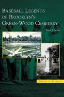 Baseball Legends of Brooklyn's Green-Wood Cemetary, NY (Images of Baseball) 0738534781 Book Cover