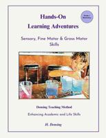 Densing Teaching Method: Book 6: Sensory, Fine Motor & Gross Motor Skills (Hands-On Learning Adventures) 1960579142 Book Cover