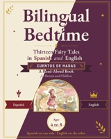 Bilingual Bedtime: Thirteen Fairy Tales in Spanish and English: Facing Pages, Paragraph by Paragraph, with Word-by-Word Glosses B0HJ2YJFKC Book Cover