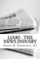 Liars: The News Industry 1503002500 Book Cover