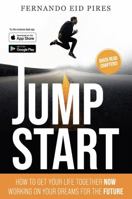 Jumpstart: How to Get Your Life Together Now, Working on Your Dreams for the Future 1737739305 Book Cover