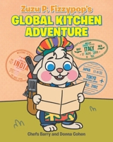 Zuzu P. Fizzypop's Global Kitchen Adventure B0FSGDHMZL Book Cover