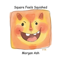 Square Feels Squished: A Rhyming Picture Book About Feelings, Confidence, and Friendship for Children Aged 6–8 B0FTSTPZTD Book Cover