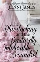 The Bluestocking and the Dastardly, Intolerable Scoundrel 1975823087 Book Cover