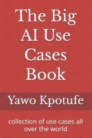 The Big AI Use Cases Book: collection of use cases all over the world B0G6T2NRCM Book Cover