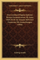 Des Leonhard Pappus Epitome Rerum Germanicarum Ab Anno MDCXVII Ad Annum MDCXLI Gestarum Mit Anmerkungen (1856) 1166753662 Book Cover