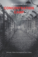 The Untold Story Of A Concentration Camp: Prevent These Horrendous Acts Today: Concentration Camps History Ww2 B0942L8GRY Book Cover