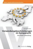 Verwendungsbeschränkungen im Europarecht 3639466381 Book Cover