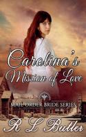 Carolina's Mission of Love: Mail Order Bride Series 1974369498 Book Cover