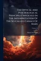 The Optical and Psychological Principles Involved in the Interpretation of the So-Called Canals of Mars, Volume 26 1276372558 Book Cover