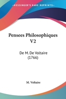 Pensees Philosophiques V2: De M. De Voltaire (1766) 1160223432 Book Cover