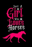 Just a Girl Who loves Horses: Journal for Horses Lover Girls(6”x9”) With Lined and Blank  110 Pages, Perfect for Journal, and Notes. 1670252779 Book Cover