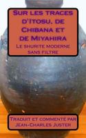 .Sur Les Traces d'Itosu, de Chibana Et de Miyahira: Le Shurite Moderne Sans Filtre 1722349247 Book Cover