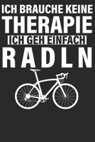 Ich brauche keine Therapie ich geh Radln: Wochenplaner Januar bis Dezember 2020 - 1 Woche auf einen Blick - DIN A5 Monatsplaner Jahresplaner Jahr Terminplaner Checklisten & Notizen Fahrrad MTB Mountai 1678449547 Book Cover