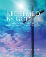 Redeemed by God - 1: Spiritual Life Principles Associated with God's Word 1951505735 Book Cover