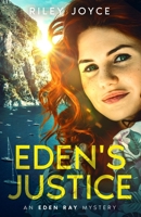 Eden's Justice: An Eden Ray Mystery (The Eden Ray Mysteries) B0C1DPR5DV Book Cover
