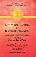 Light on Tantra in Kashmir Shaivism - Volume 2: Chapters Two and Three of Abhinavagupta's Tantraloka 1947241095 Book Cover
