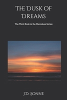 The Dusk of Dreams: TheThird Book in the Maccabee Series B08WZH8HYZ Book Cover