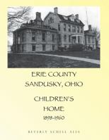 Erie County Sandusky Ohio Children's Home 1483422704 Book Cover