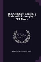 The Dilemma of Realism, a Study in the Philosophy of Ge.E.Moore 1378954254 Book Cover