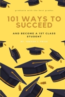 101 ways to succeed: and become a 1st class student 1080964045 Book Cover