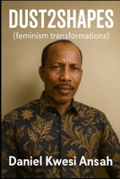 DUST TO SHAPES: (A Feminine Transformations) B0GXPDWBPM Book Cover