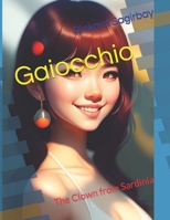 Gaiocchio: The Clown from Sardinia B0C6C16VS7 Book Cover