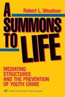 A Summons to Life: Mediating Structures and the Prevention of Youth Crime 0844736767 Book Cover