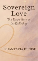 Sovereign Love: The Divine Hand in Our Relationships B0FCBXVVDV Book Cover